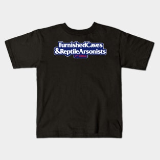 Furnished Caves & Reptile Arsonists Kids T-Shirt